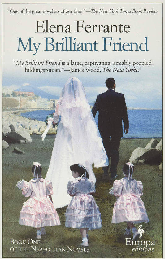 My Brilliant Friend // A Novel (Neapolitan Novels, 1)