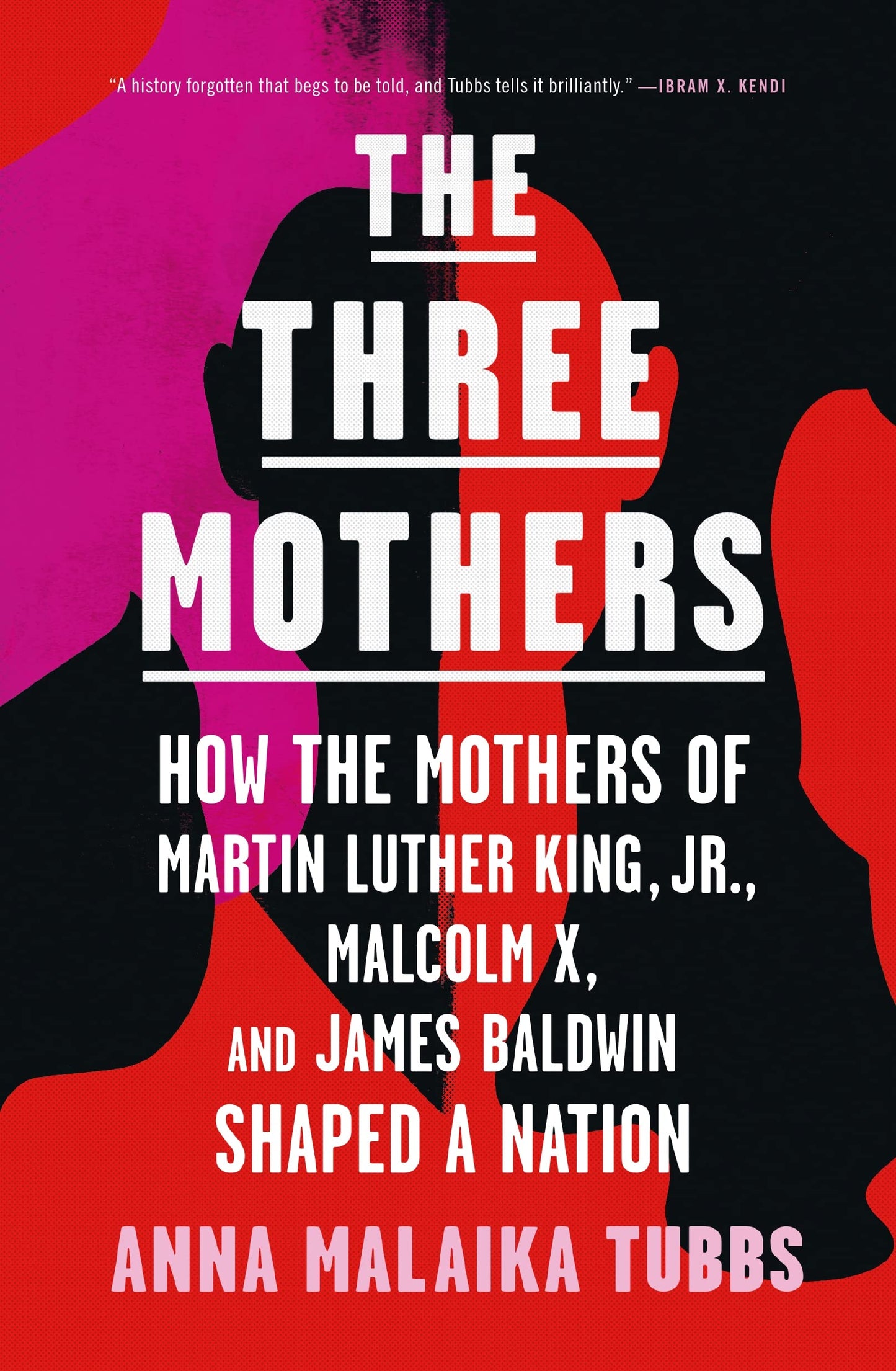 The Three Mothers // How the Mothers of Martin Luther King, Jr., Malcolm X, and James Baldwin Shaped a Nation
